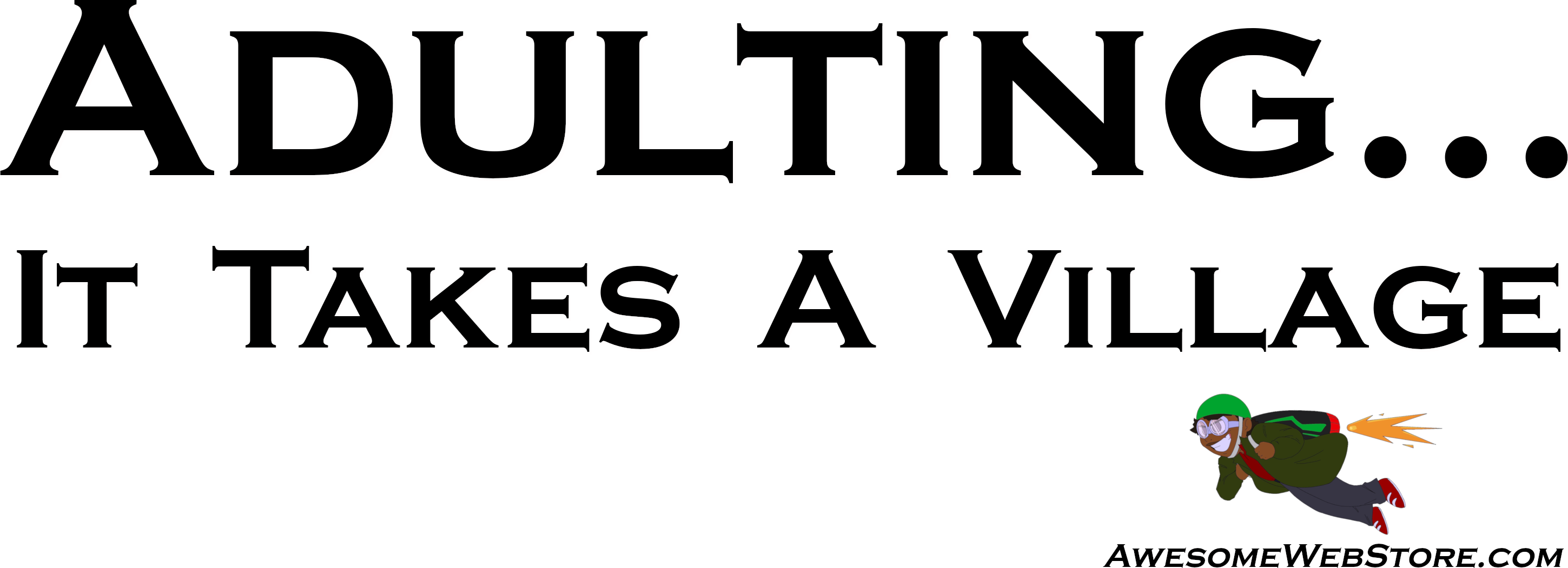 Adulting It Takes A Village To Thrive Awesome Web Store